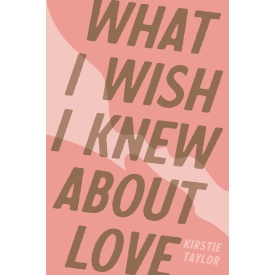 What I Wish I Knew About Love